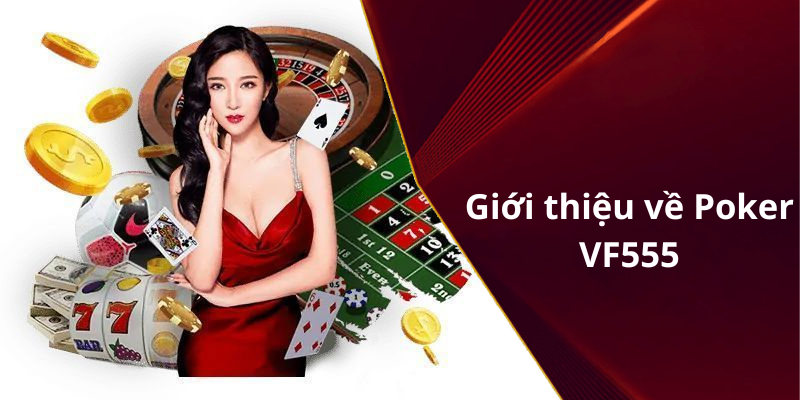 Giới thiệu về Poker VF555