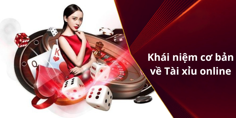 Khái niệm cơ bản về Tài xỉu online