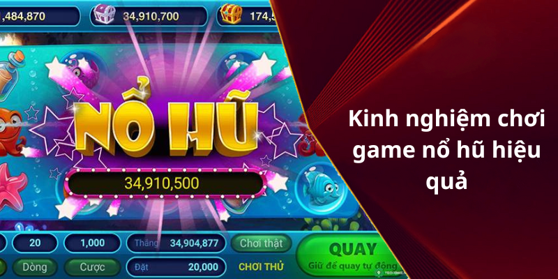 Kinh nghiệm chơi game nổ hũ hiệu quả